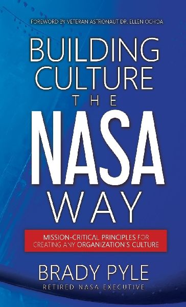 Building Culture the NASA Way: Mission-Critical Principles For Creating Any Organizations Culture