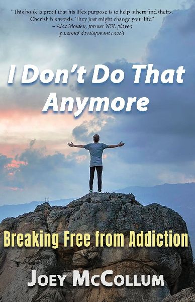 I Dont Do That Anymore: Breaking Free From Addiction