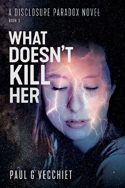 What Doesnt Kill Her: A Disclosure Paradox series novel, Book 3