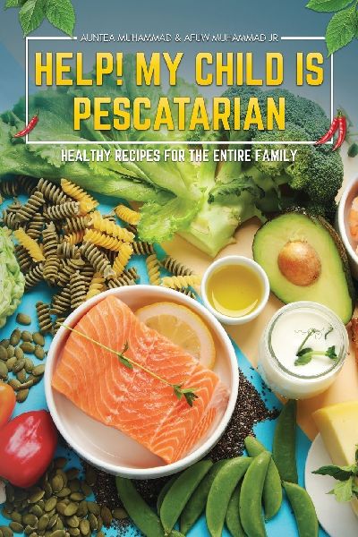 Help! My Child is Pescatarian: Healthy Recipes for the Entire Family