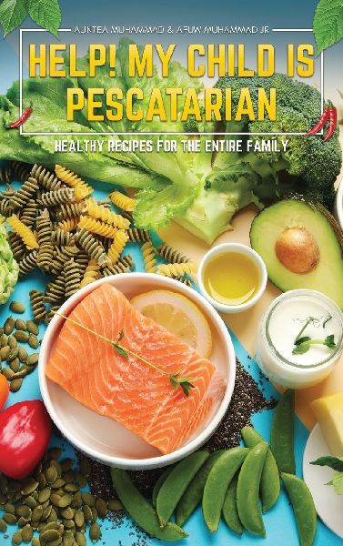 Help! My Child is Pescatarian: Healthy Recipes for the Entire Family