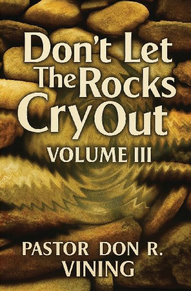 Don't Let The Rocks Cry Out: Volume III