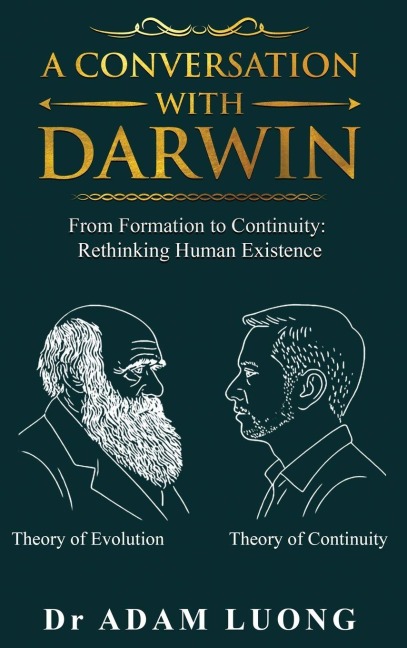 A Conversation with Darwin: From Formation to Continuity: Rethinking Human Existence