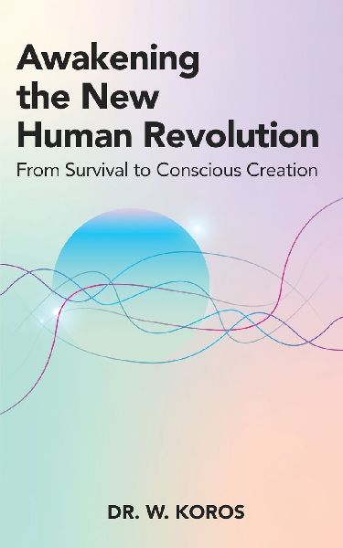 Awakening the New Human Revolution: From Survival to Conscious Creation
