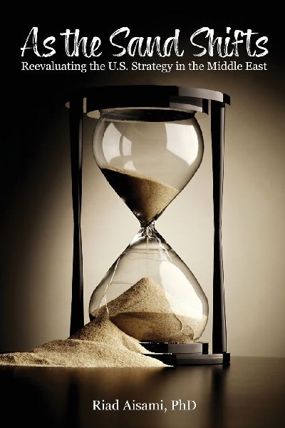 As the Sand Shifts: Reevaluating the U.S. Strategy  in the Middle East