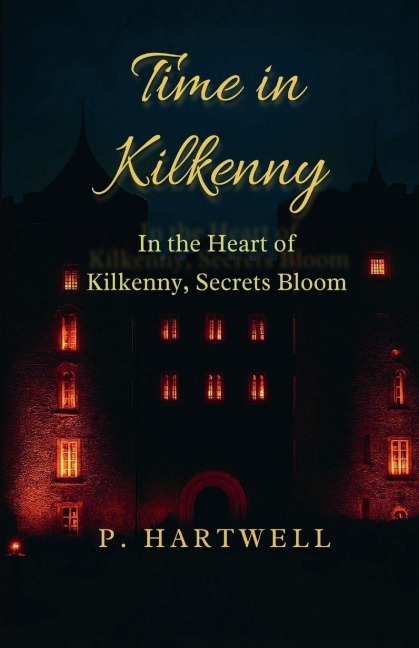 Time in Kilkenny: In the Heart of Kilkenny, Secrets Bloom