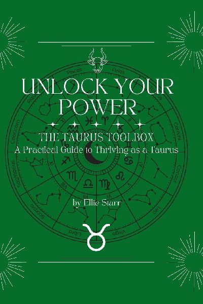 Unlock Your Power: The Taurus Toolbox: A Practical Guide to Thriving as a Taurus