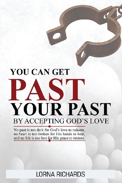 You Can Get Past Your Past By Accepting Gods Love.