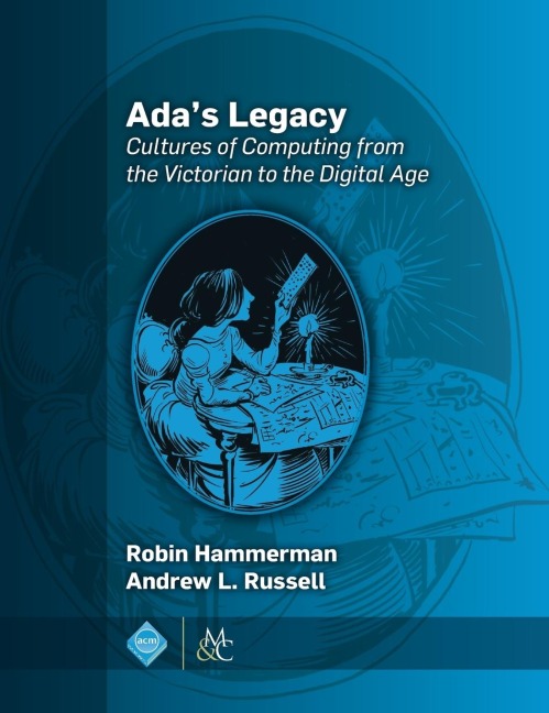 Adas Legacy: Cultures of Computing from the Victorian to the Digital Age