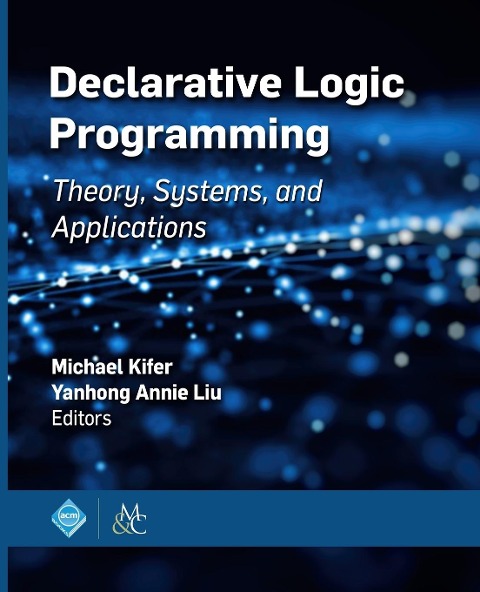Declarative Logic Programming: Theory, Systems, and Applications