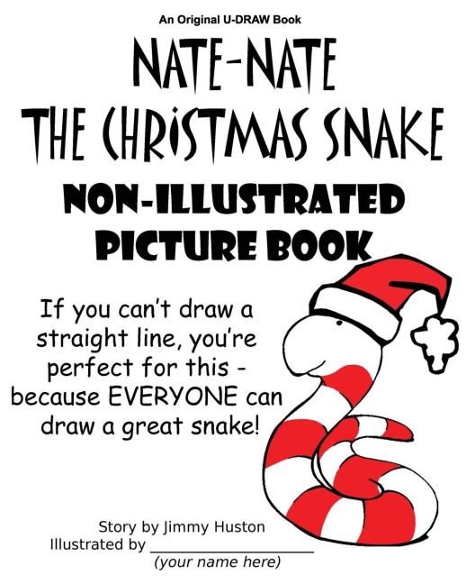 Nate-Nate the Christmas Snake Non-Illustrated Picture Book: If you cant draw a straight line, youre perfect for this - because EVERYONE can draw a great snake!