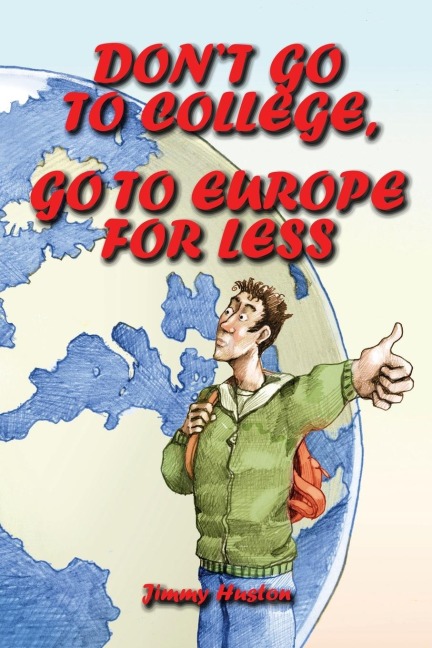 Dont Go to College, Go to Europe for Less: International Edition