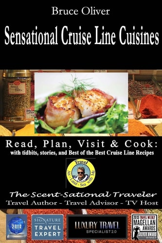 SENSATIONAL CRUISE LINE CUISINES Read, Plan, Visit & Cook With Tibits, Stories and Best of the Best Cruise Lines Recipes