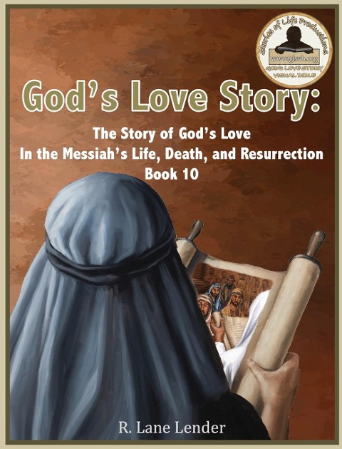 Gods Love Story Book 10: The Story of Gods Love In the Messiahs Life, Death, and Resurrection