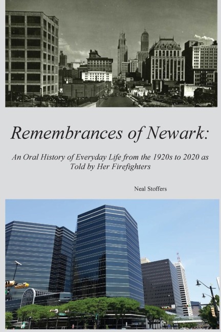 Remembrances of Newark: An Oral History of Everyday Life from the 1920s to 2020 as Told by Her Firefighters