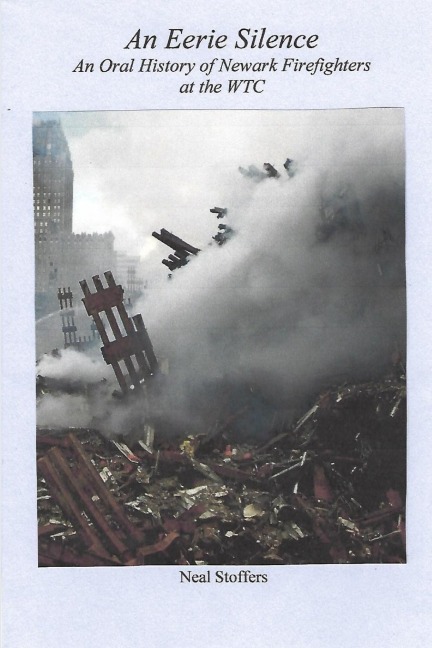 An Eerie Silence: An Oral History of Newark Firefighters at the WTC