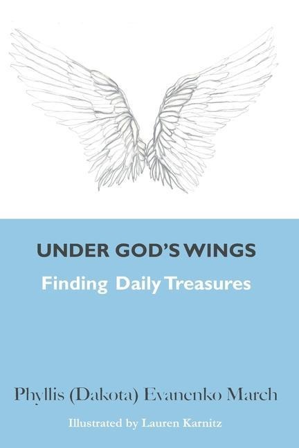 Under Gods Wings: Finding Daily Treasures