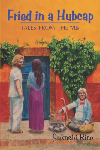 Fried in a Hubcap Tales from the 70's