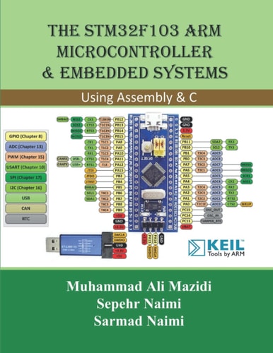 The STM32F103 Arm Microcontroller and Embedded Systems Using Assembly and C