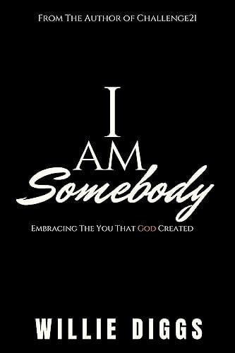 I Am Somebody Embracing the You That God Created