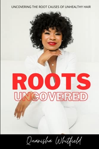 Roots Uncovered Uncovering the Root Causes of Unhealthy Hair