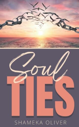 Soul Ties Recognizing & Flying Away From The Shackles That Bind