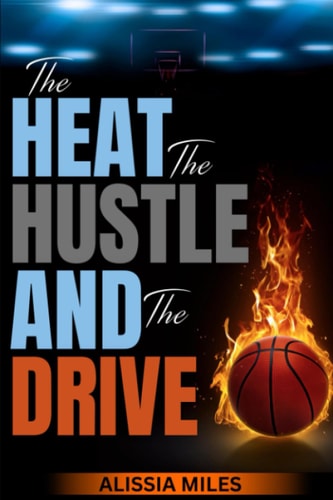 The Heat, The Hustle & The Drive Life from a Basketball Mom's Perspective