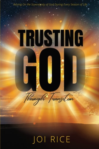 Trusting God Through Transition Relying on the Sovereignty of God During Every Season of Life