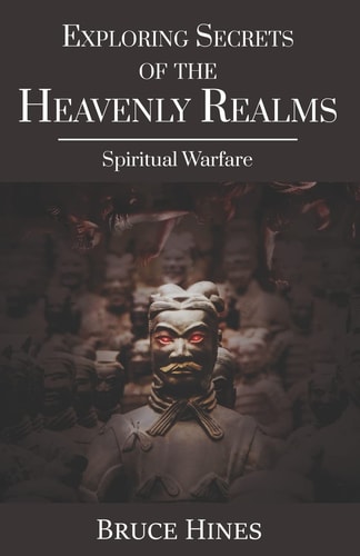 Exploring Secrets of the Heavenly Realms Spiritual Warfare