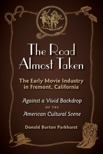The Road Almost Taken: The Early Movie Industry in Fremont, California
