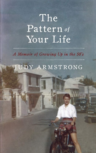 The Pattern of Your Life A Memoir of Growing Up in The 50's