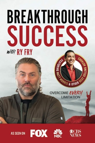 Breakthrough Success with Ry Fry