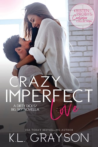 Crazy Imperfect Love A Dirty Dicks/Big Sky Novella
