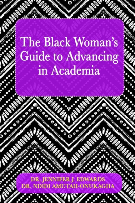 The Black Womans Guide to Advancing in Academia