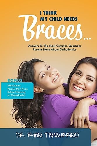 I Think My Child Needs Braces Answers to the Most Common Questions Parents Have about Orthodontics