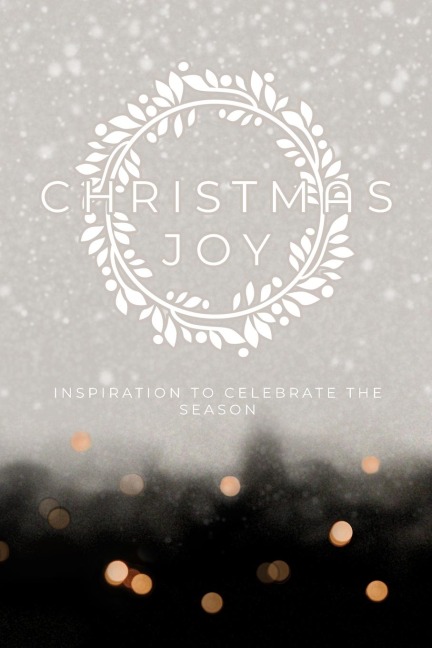 Christmas Joy: Inspiration to Celebrate the Season