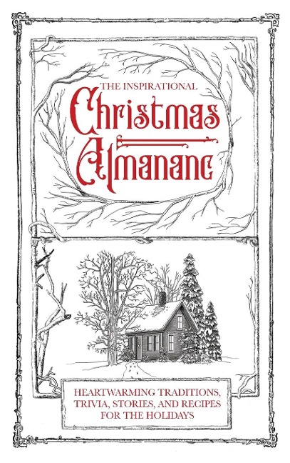 The Inspirational Christmas Almanac: Heartwarming Traditions, Trivia, Stories, and Recipes for the Holidays