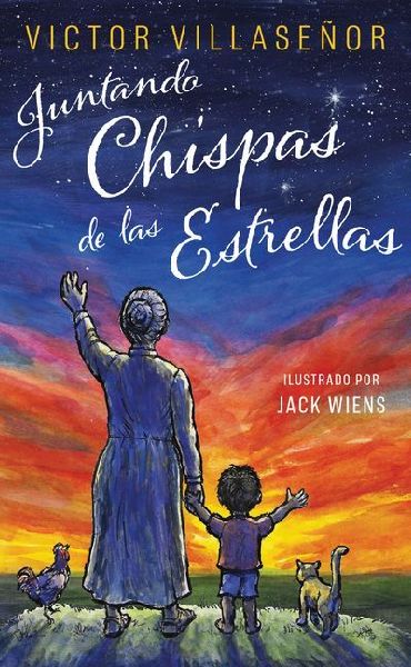 Juntando Chispitas de Las Estrellas: Memorias Con Mi Abuelita Indígena