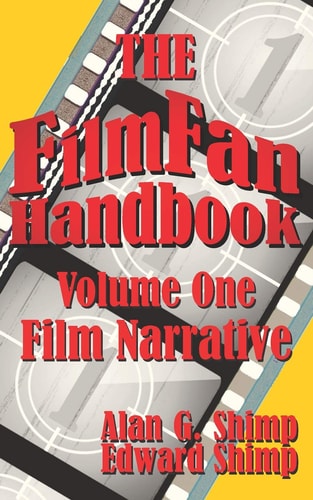 The Film Fan Handbook Volume One Film Narrative