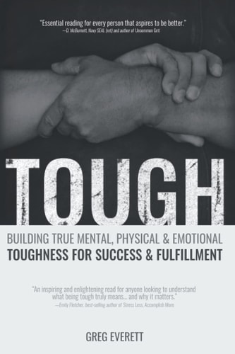 Tough Building True Mental, Physical and Emotional Toughness for Success and Fulfillment