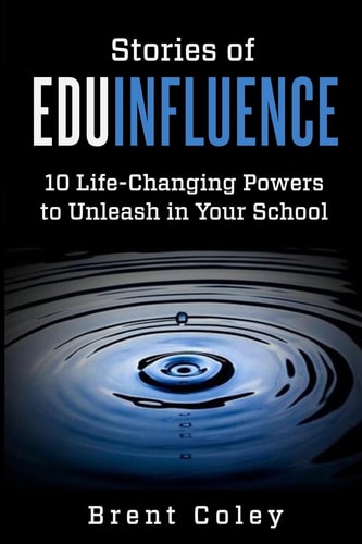 Stories of EduInfluence 10 Life-Changing Powers to Unleash in Your School