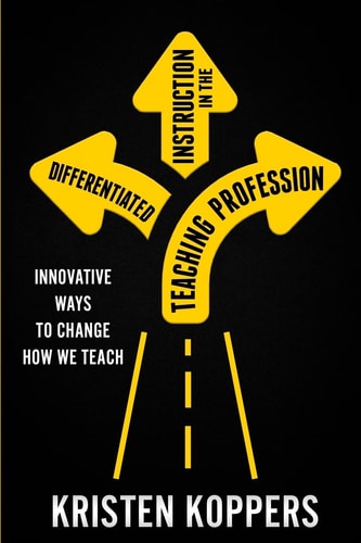 Differentiated Instruction in the Teaching Profession Innovative Ways to Change how We Teach