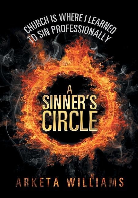 A Sinners Circle: Church Is Where I Learned to Sin Professionally