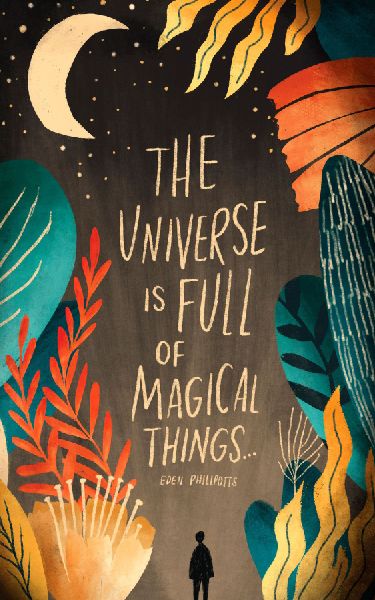 Write Now Journal: The Universe Is Full of Magical Things . . . -Eden Phillpotts