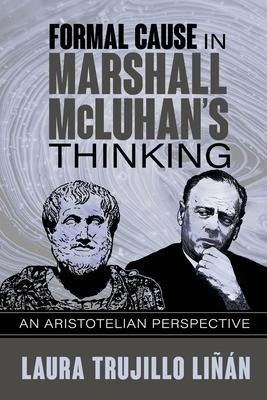 Formal Cause in Marshall McLuhans Thinking: An Aristotelian Perspective