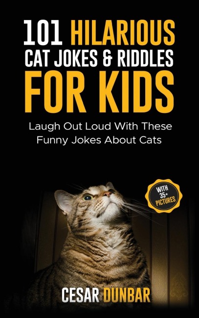 101 Hilarious Cat Jokes & Riddles For Kids: Laugh Out Loud With These Funny Jokes About Cats (WITH 35+ PICTURES)!
