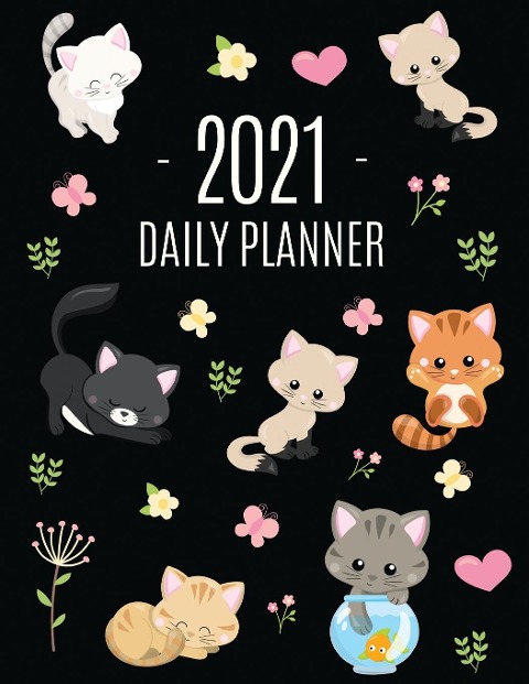 Cats Daily Planner 2021: Make 2021 a Meowy Year! | Cute Kitten Weekly Organizer with Monthly Spread: January - December | For School, Work, Office, Goals, Meetings & Appointments | Pretty Large 12 Months Funny Feline Agenda Scheduler for Women & Girls