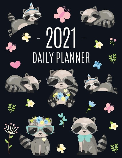 Raccoon Daily Planner 2021: Pretty Organizer for All Your Weekly Appointments | For School, Office, College, Work, or Family Home | With Monthly Spreads: January - December 2021 | Large Year Calendar Agenda Scheduler Organizer + Funny Forest Animal