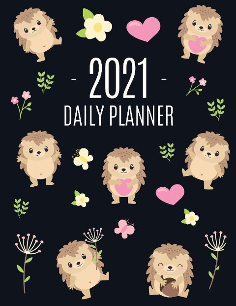 Cute Hedgehog Daily Planner 2021: Make 2021 a Productive Year! | Pretty, Funny Animal Planner: January - December 2021 | Monthly Agenda Scheduler For School, College, Office, Work or Weekly Family Use | Large Hoglet Organizer for Appointments & Meetings