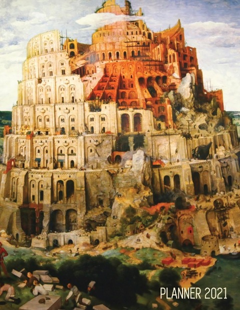 Tower of Babel Planner 2021: Pieter Bruegel the Elder | Artistic Daily Scheduler with January - December Year Calendar (12 Months Calendar) | Beautiful Christian Bible Art Monthly Agenda | Artsy Organizer | For School, Goals, Meetings, Weekly Appointments